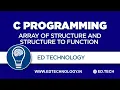Array of Structures in C Passing Structure as a Function Argument in C C Programming Lectures