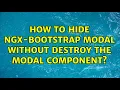 How to hide ngx-bootstrap modal without destroy the modal component