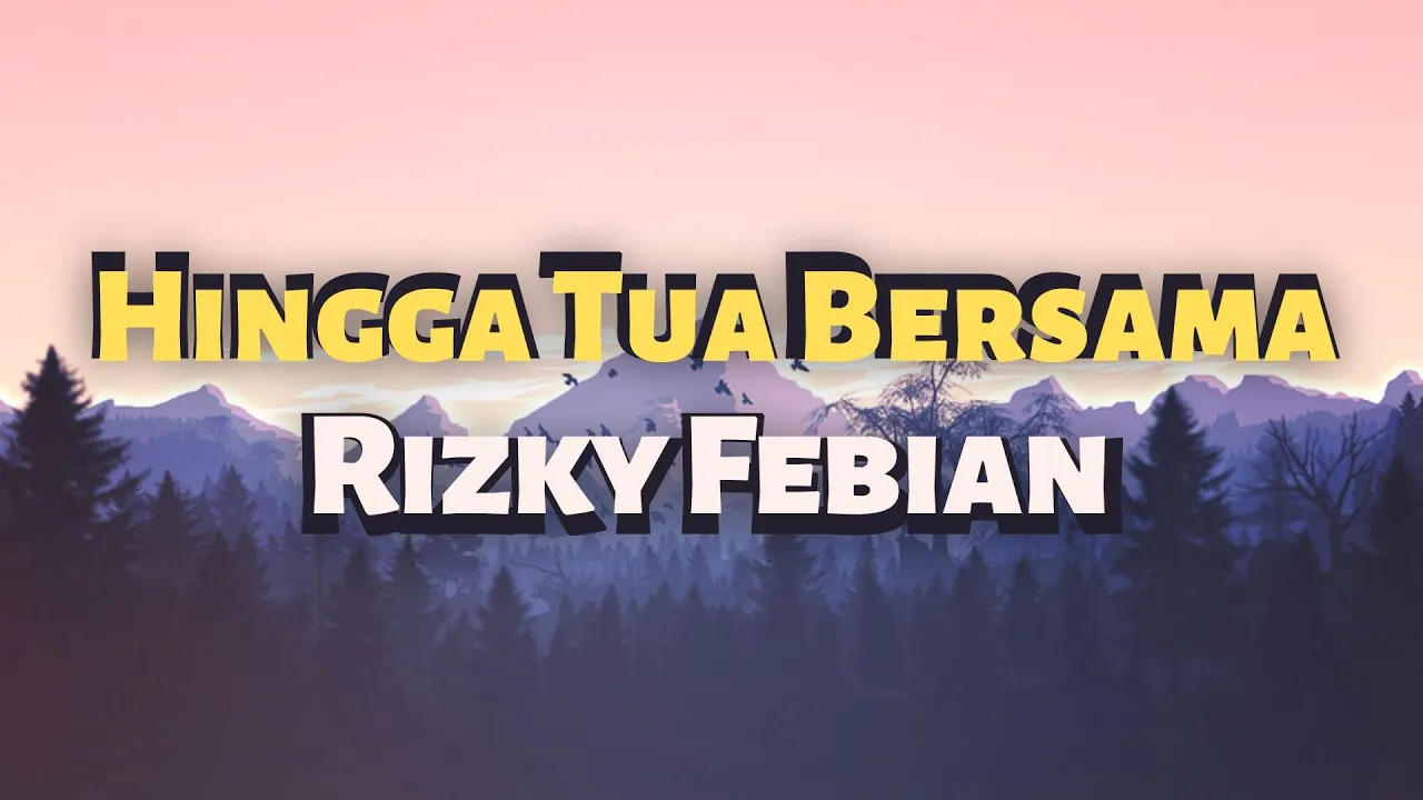 Hingga Tua Bersama (Lyrics) - Rizky Febian