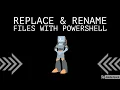 Replace Rename Files with Powershell