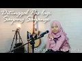 Lagu DI TINGGAL PAS SAYANG SAYANGE ( COVER ) BY. | FITRIYANI
