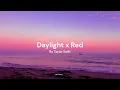 Taylor Swift - Daylight x Red