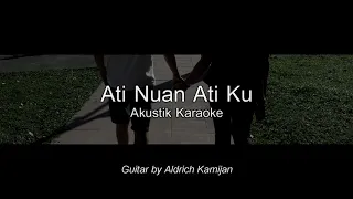 Ati Nuan Ati Aku (Akustik Karaoke)