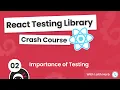 React Testing Library Tutorial - The Importance of Testing
