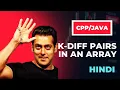 -diff Pairs in an Array in Hindi Simplest Explanation