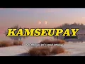 Download Lagu Kamseupay ( lirik ) - 3 pemuda berbahaya feat 3 pemudi berbahaya
