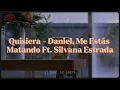 Daniel, Me Estás Matando Ft. Silvana Estrada - Quisiera | Letra