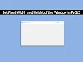 Set Fixed Width and Height of the Window PyQt5 Tutorial