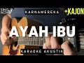 Download Lagu Ayah Ibu - Karnamereka (Karaoke Akustik + Kajon)