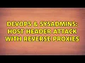 DevOps SysAdmins Host Header Attack with reverse proxies 2 Solutions