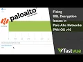 Fixing SSL Decryption Issues in Palo Alto Networks PAN-OS 10