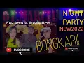 Download Lagu NIGHT PARTY TERBARU FDJ SHINTA BILQIS BPM WITH OT MARCEL || BONGKAR | SUNGSANG 2 | SHAPA WG / PART 1