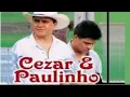 Download Lagu CEZAR E PAULINHO GRANDES SUCESSOS E SAUDADES SERTANEJAS PARTE 5 SUCESSOS LIVRES PARA AMAR