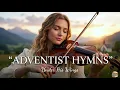 Peaceful Adventist Hymns Instrumental | SDA Prayer Music for Bible Study, Rest & Worship (1 Hour)
