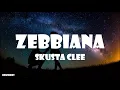 ZEBBIANA - SKUSTA CLEE (LYRICS)