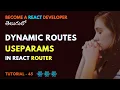 useParams Dynamic Routes using React Router in React EP45 Srikanth Racharla