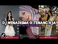 Download Lagu DJ WENADISMA X TENANG AJA BY DJ ARIF SOPAN VIRAL TIKTOK 2024