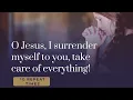 Surrender Novena - O Jesus I surrender myself to you take care of everything