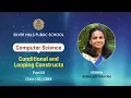 COMPUTER Conditional Looping Constructs Beena Kattakayam XI CBSE Silver Hills Public School
