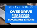Step-by-step Lessons Overdrive FREE access to Library ebooks books and magazines