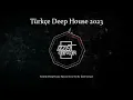 Download Lagu Türkçe Deep House 2023 -Turkish Deep House #live Set by İzzet Gencer