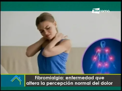 Fibromialgia: Enfermedad que altera la percepción normal del dolor