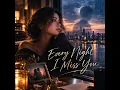 Every Night I Miss You