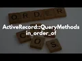 ActiveRecord QueryMethods in - order