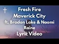 Fresh Fire - Maverick City ft Brandon Lake \u0026 Naomi Raine Lyrics