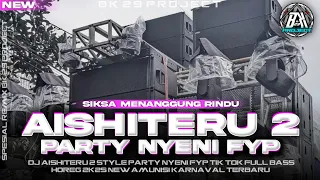 dj aishiteru 2 siksa menanggung rindu party full bass horeg new viral fyp tik tok bk 29 project