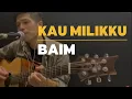 Download Lagu KAU MILIKKU   - BAIM - AUDIENSI - KONSER 7 RUANG