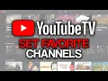 How to Set Favorite Channels on YouTube TV 2025 - Full Guide