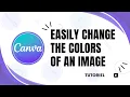 How to easily change the colors of an image on Canva