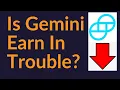 Is Gemini Earn In Trouble