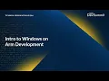 Introduction to Windows on Arm Development