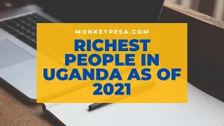 top 6 richest families in uganda 2021 richest people in uganda