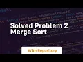 Solved problem 2 merge sort