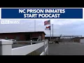 NC prison inmates create their own podcast