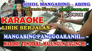 Download KARAOKE SIHOL MANGABING ABING || NADA  COWOK - Cipt : Suryanto Siregar -  F= Do MP3