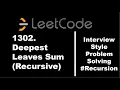 1302 Deepest Leaves Sum Recursive Solution Visualized Explained