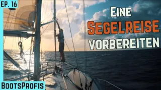 Wie lange sollte man eine Segelreise vorbereiten? MACH’ ES NICHT WIE WIR! | BootsProfis #16