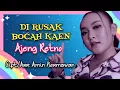 DI RUSAK BOCAH KAEN | Ajeng Retno | Video Lirik Lagu Tarling Indramayu 2024