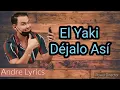 El Yaki - Déjalo Asi (Letra)