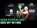 Lagu Sean Strickland goes off on fans: “F*** YOU!”