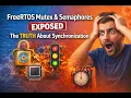 FreeRTOS Mutex Semaphores EXPOSED The TRUTH About Synchronization