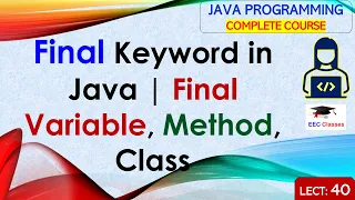 L40 Final Keyword in Java Final Variable Method Class Java Programming Lectures in Hindi