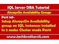DBA 165-Setup AlwaysOn Availability group on SQL instances installed in 2 nodes Cluster mode Part1
