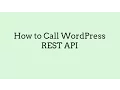 How to Call WordPress REST API