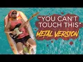 You Can't Touch This (Metal Version) | Mememetal \u0026 MC Hammer