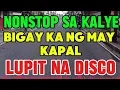 Lagu NONSTOP SA KALYE | MALULUPIT  NA DISCO  REMIX 💥 BIGAY KA NG MAY KAPAL MUSIC 🎵🎶 #NOCOPYRIGHT 